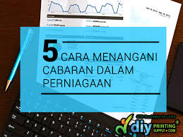 Check spelling or type a new query. 5 Cara Menangani Cabaran Dalam Perniagaan Diyprintingsupply Com Malay Blog Informasi Untuk Bisnes Cetakan Cenderahati