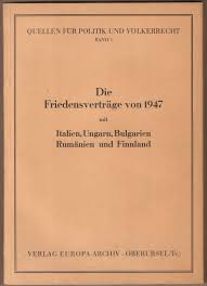 Maybe you would like to learn more about one of these? Die Friedensvertrage Von 1947 Mit Italien Ungarn Bulgarien Rumanien Und Finnland Bucher Gebraucht Antiquarisch Neu Kaufen