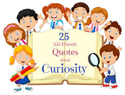 Set the quote on a new line, indented half an inch from the left margin. Quotes About Curiosity That Inspire Kids Life Long Learning Quotes For Kids Curiosity Quotes Play Quotes