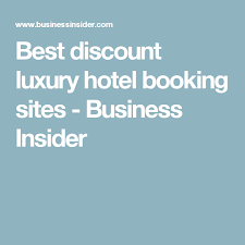 11 Websites That Let You Book Luxury Hotel Rooms For Cheap Hotel Booking Sites Luxury Hotel Room Luxury Hotel