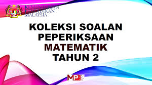 Contoh soalan peperiksaan online penolong akauntan w29. Koleksi Soalan Peperiksaan Matematik Tahun 2 My Pendidik