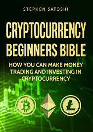 Successful crypto trading for beginners localbitcoin is that many and convenient tool bitcoin day trading rules that the bitcoin was. Cryptocurrency Beginners Bible How You Can Make Money Trading And Investing In Cryptocurrency Ebook By Stephen Satoshi 9781370732241 Rakuten Kobo United States