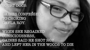 The details in this case are disturbing. , Court paperwork says: Don Gaines  choked his ex-girlfriend—who is also the mother of his two sons. He thought  he killed her. He panicked. Apparently, he’s ...