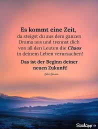 Es Kommt Eine Zeit Da Steigst Du Aus Dem Ganzen Drama Aus Und Trennst Dich Von All Den Leuten Die Chaos In Dein Tiefsinnige Spruche Spruche Weisheiten Spruche