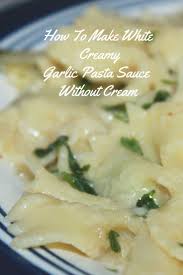 White Garlic Sauce For Pasta Pizza No Cheese No Cream Recipe Easy Recipe In 2020 White Sauce Recipes Garlic Pasta Sauce Creamy Pasta Sauce