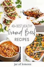 The best recipes with ground beef for 2021. 40 Healthy Ground Beef Recipes Jar Of Lemons