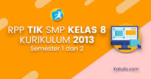 Materi pjok yang kami bagikan yaitu bahan pelajaran dalam bentuk pdf yang sangat gampang untuk di download dan dipelajari. Rpp Tik Smp Kelas 8 Kurikulum 2013 Revisi 2018 2019 Katulis