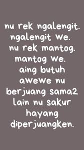 Rasa sedih muncul tatkala orang yang berarti meninggalkamu pergi. Kata Kata Galau Orang Sunda Home Facebook