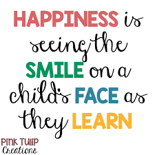  Happiness Is Seeing The Smile On A Child S Face As They Learn Teaching Quotes Educational Quotes About Children Learning Teaching Quotes Quotes For Students