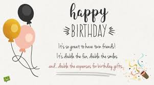Birthday Wishes For Twins From Friend Happy Birthday To You And To You Birthday Wishes For Twins Happy Birthday Flower Birthday Wishes Birthday Wishes For Twins