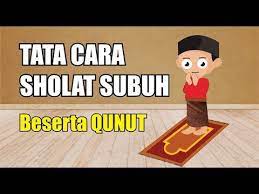 Tata Cara Sholat Subuh Beserta Bacaan Qunut Youtube In 2021 Tata Cara Solat