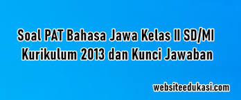 Terimaksih telah membaca artikel tentang silabus bahasa jawa kelas 4 sd semester 1 dan 2 kurikulum 2013, semoga bermanfaat. Soal Pat Bahasa Jawa Kelas 2 K13 Jawaban Tahun 2021