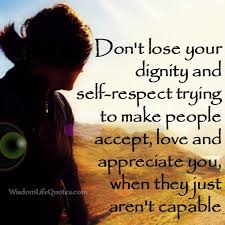 Don't lose your dignity & self respect for others | Wisdom Life Quotes