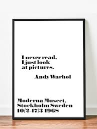 These andy warhol quotes will inspire you to look at the world differently today. Andy Warhol Moderna Museet Quote Poster Stockholm I Never Read Andy Warhol Quotes Quote Posters Andy Warhol