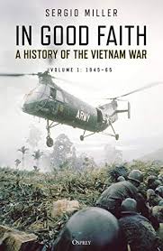 Shore, miller place, ny 11764 (physical). Amazon Com In Good Faith A History Of The Vietnam War Volume 1 1945 65 Ebook Miller Sergio Kindle Store