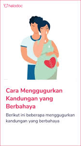 Dan bolehkah sebenarnya menggugurkan kandungan? 2 Bahaya Menggugurkan Kandungan Untuk Tubuh Wanita