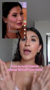 Here is how to avoid Hannah make up fail from love island