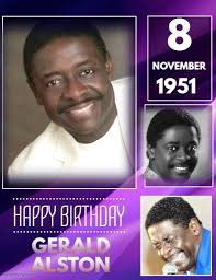 HAPPY 69th BIRTHDAY to our dear friend, Soul/R&B singer, Gerald Alston,  lead singer of the Grammy Award Winning Group The Manhattans, who recorded  25 top 40 R&B and 12 Hot 100 Pop