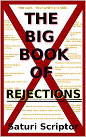 Big Book Of Rejections Kindle Edition Have You Ever Wondered If That Rejection Letter You Got From An Agent Or Publisher Contained Any Real Valuable Big Book