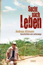 »der reiseschriftsteller andreas altmann hat mit gebrauchsanweisung für das leben ein plädoyer für mut im dasein geschrieben.«. Sucht Nach Leben Gebundenes Buch Ravensbuch Online Shop Bucher Veranstaltungen Ebooks