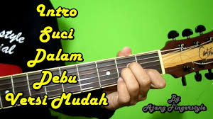 Gm di dalam bekas yang berdebu c f em dm zahirnya kotoran itu terlihat gm a dm c f a debu jadi permata hina jadi mulia. Iklim Suci Dalam Debu Tutorial Intro Chords Chordify