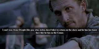 We are the walking dead. — “ I can't way from Dwight (the guy who stolen...