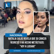 🚨 #Nacional La actriz Natalia Salas reveló que el cáncer de mama que  superó hace tres años ha regresado. A través de un sentido mensaje en sus  redes sociales, la actriz contó