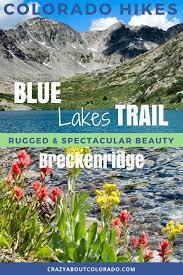 Colorado mtb trails and class xc routes await. Blue Lakes Trail Rugged Beauty Breckenridge Co Crazy About Colorado Colorado Travel Colorado Hiking Trails Colorado Summer