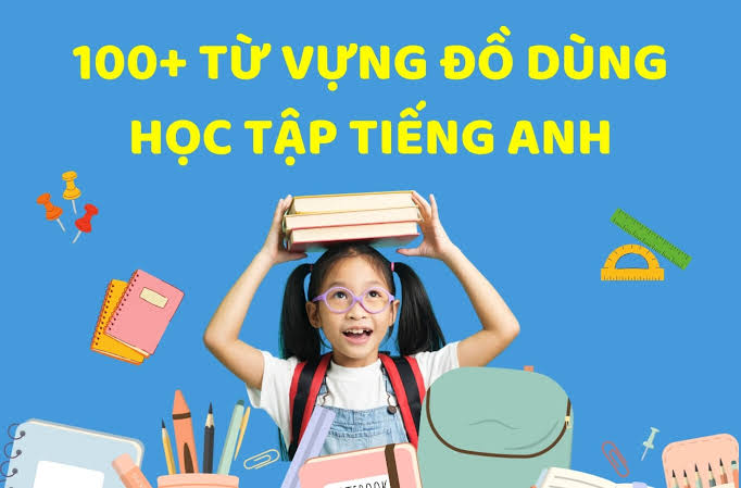 100 tu vung dung cu hoc tap tieng anh la gi