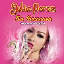 Teu Kunanaon (Aku Rapopo Versi Sunda) — Julia Perez