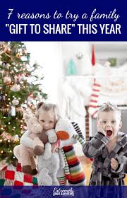 The hard part is that a gift for an entire family can be tricky. 7 Reasons Every Family Should Try A Gift To Share This Year