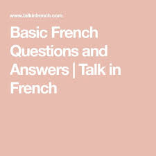 Basic French Questions And Answers Talk In French French Conversation French Lessons Learn French