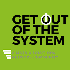 Get Out Of The System You Can T Get Out Of The System Until You Get The System Out Of You