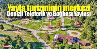 Yayla Turizminin Merkezi: Denizli Teleferik Ve Bağbaşı Yaylası