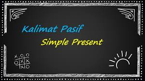 Bagaimana membedakan kalimat aktif dan pasif present continuous tense? Kalimat Pasif Bahasa Inggris Cara Membuat Kalimat Pasif Untuk Simple Present Tense Youtube