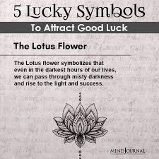 Lucky people are convinced that any ill fortune in their lives will, in the long run, work out for the best. 5 Lucky Symbols To Attract Good Luck In Your Life