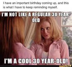 30th Birthday Quotes For Myself Funny I Have An Important Birthday Coming Up And This Is What I Have To Keep Reminding Myself Funny 30th Birthday Quotes 30th Birthday Quotes Birthday Quotes Funny