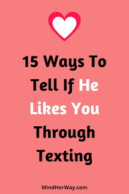 15 Ways To Tell If He Likes You Through Texting In 2020 A Guy Like You He Likes Me Signs Postive Quotes