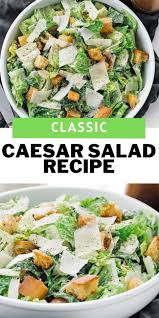 Classic Caesar Salad Recipe Recipe Caesar Salad Recipe Classic Caesar Salad Lettuce Salad Recipes