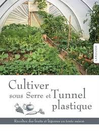 Cultiver Sous Serre Et Tunnel Plastique De Joyce Russel Serre Potager Cultiver Serre