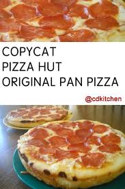 Make Your Own Pizza Hut Pan Pizza At Home This Copycat Recipe For The Crust And Sauce Tastes Just Like The Pizzas You Copykat Recipes Recipes Copycat Recipes
