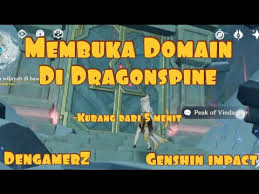 Cara Membuka Domain Di Dragonspine Genshin Impact Indonesia Youtube