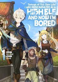 Enough with This Slow Life! I Was Reincarnated as a High Elf and Now I'm  Bored: Volume 1 by rarutori | Goodreads