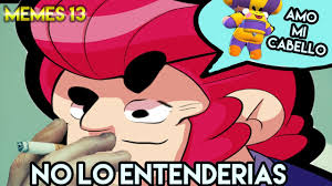 All content must be directly related to brawl stars. No Lo Entenderias Version Brawl Stars Memes 13 Youtube