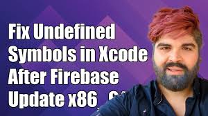 Fixing Undefined Symbols for Architecture x86_64 in Xcode After Firebase  Update