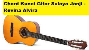 Chord Kunci Gitar Sulaya Janji Revina Alvira Calonpintar Com