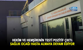 Hekim Ve Hemsirenin Testi Pozitif Cikti Saglik Ocagi Hasta Almaya Devam Ediyor