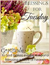 Each morning, we are reminded that life is a gift to be cherished, never to be taken for granted. Blessings For Tuesday Good Morning Tuesday Happy Tuesday Quotes Tuesday Quotes