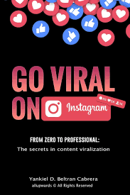 How to go viral on instagram & how to find viral content on instagram throughout the content section. Buy Go Viral On Instagram Learn From Scratch To Professional How To Viralize Your Content On Instagram Gain Organic Followers Influence And Monetize English Edition Book Online At Low Prices