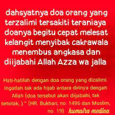 Takutlah dengan doa orang terzalimi, karena tidak ada hijab antara doa teraniaya dengan allah (hr bukhari). Facebook